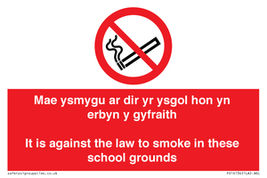Mae ysmygu ar dir yr ysgol hon yn erbyn y gyfraith It is against the law to smoke in these school grounds - Bilingual Welsh / English